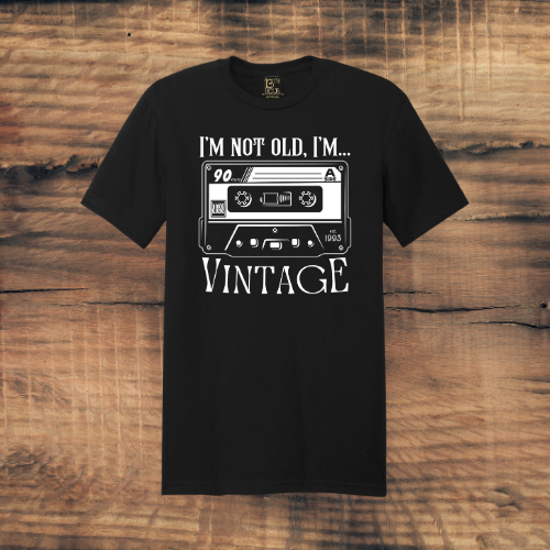 I'm not old, I'm vintage